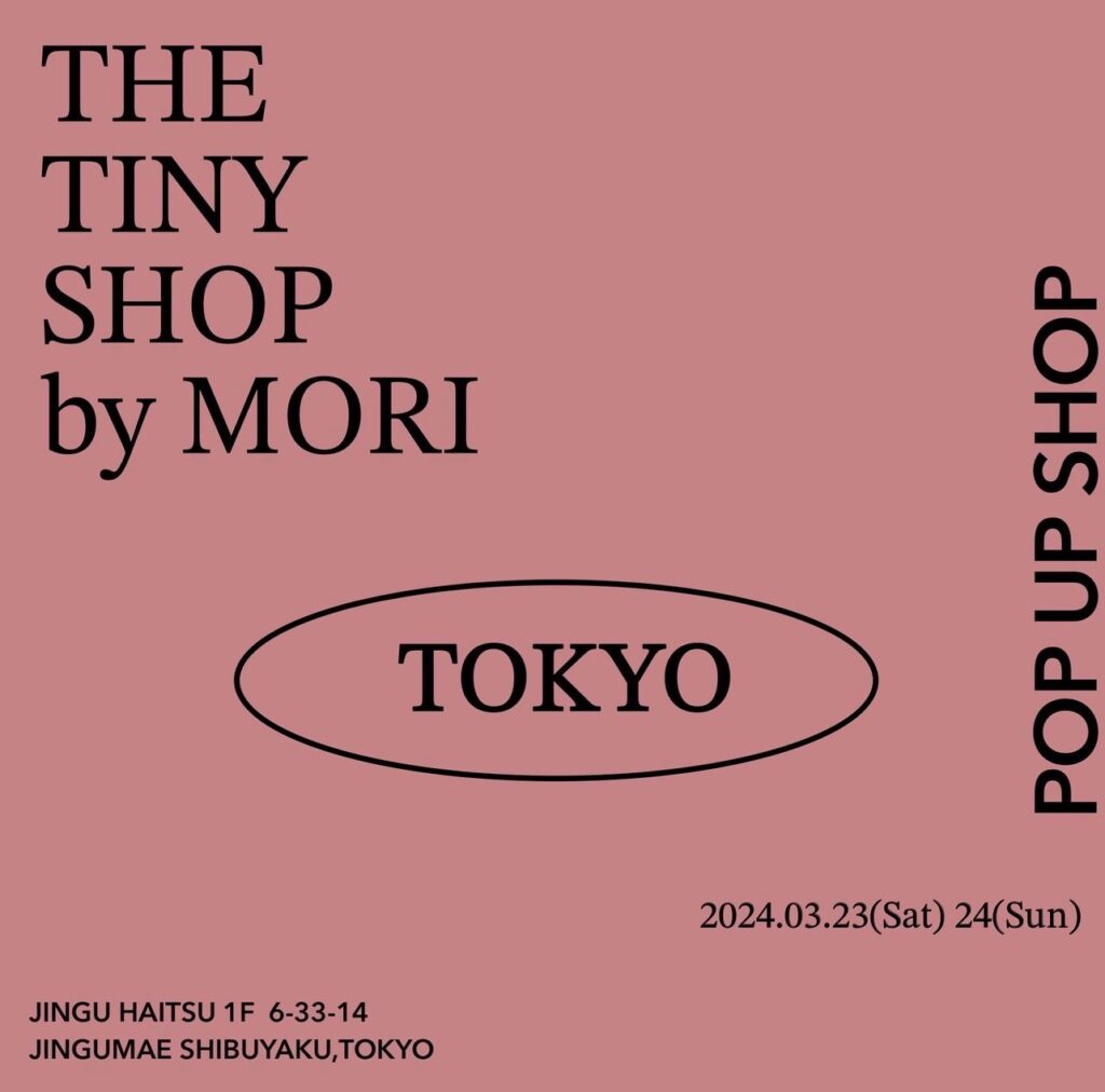 THE TINY SHOP by MORI POP UP SHOP in TOKYO